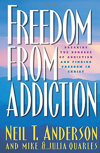 Freedom from Addiction: Breaking the Bondage of Addiction and
