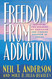 Freedom from Addiction: Breaking the Bondage of Addiction and