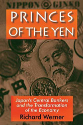 Princes of the Yen: Japan's Central Bankers and the Transformation of the Economy