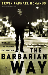 Barbarian Way: Unleash the Untamed Faith Within