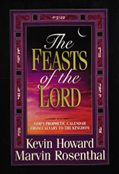 Feasts of the Lord: God's Prophetic Calendar from Calvary to the Kingdom