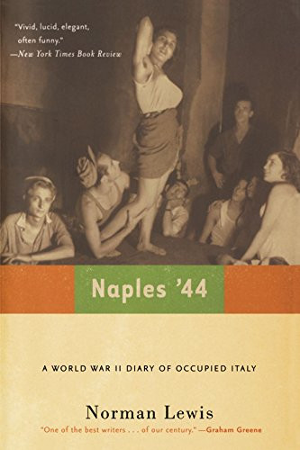 Naples '44: A World War II Diary of Occupied Italy Naples '44: A World War II Diary of Occupied Italy