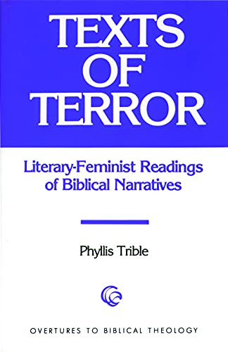 Texts of Terror: Literary-Feminist Readings of Biblical Narratives