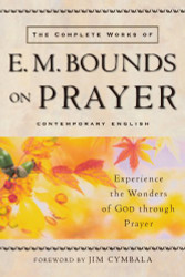 Complete Works of E. M. Bounds on Prayer