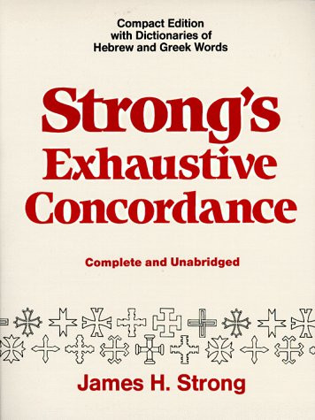 Strong's Exhaustive Concordance Complete and Unabridged