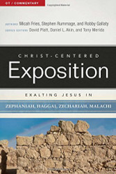 Exalting Jesus in Zephaniah Haggai Zechariah and Malachi