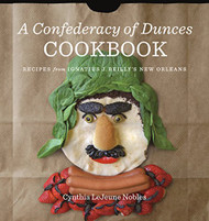 Confederacy of Dunces Cookbook: Recipes from Ignatius J. Reilly's New Orleans