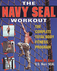 Navy Seal Workout : The Compete Total-Body Fitness Program
