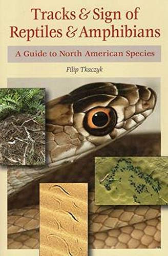 Tracks & Sign of Reptiles and Amphibians: A Guide to North American Species