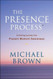 Presence Process: A Healing Journey Into Present Moment Awareness (v. 1)