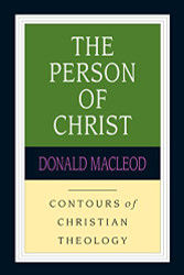 Person of Christ (Contours of Christian Theology)