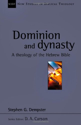 Dominion and Dynasty: A Biblical Theology of the Hebrew Bible
