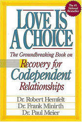 Love Is A Choice Recovery for Codependent Relationships