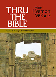 Thru the Bible Vol. 1: Genesis-Deuteronomy