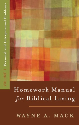 Homework Manual for Biblical Living: Personal and Interpersonal Vol. 1