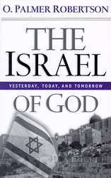Israel of God: Yesterday Today and Tomorrow