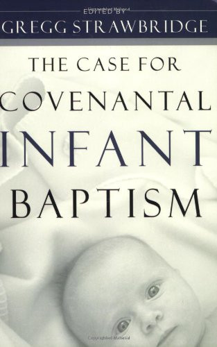 Case for Covenantal Infant Baptism
