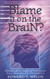 Blame It on the Brain