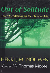 Out of Solitude: Three Meditations on the Christian Life