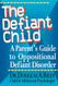 Defiant Child: A Parent's Guide to Oppositional Defiant Disorder