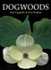 Dogwoods: The Genus Cornus