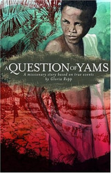 Question of Yams: A Missionary Story Based on True Events