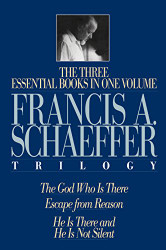 Francis A. Schaeffer Trilogy: Three Essential Books in One Volume