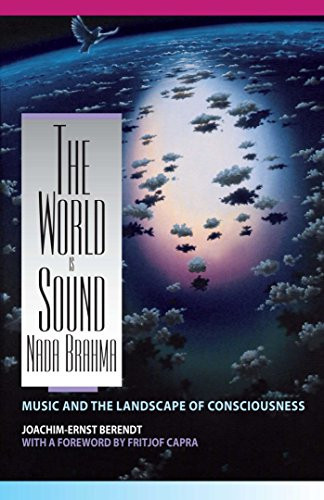 World Is Sound: Nada Brahma: Music and the Landscape of Consciousness