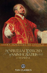 Spiritual Exercises of St. Ignatius: or Manresa