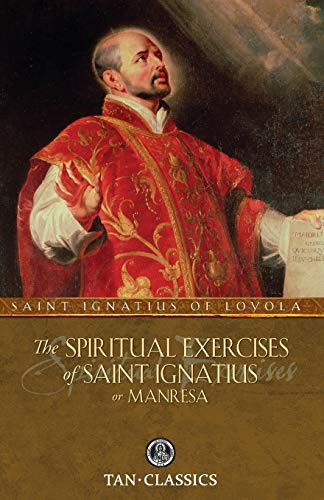 Spiritual Exercises of St. Ignatius: or Manresa