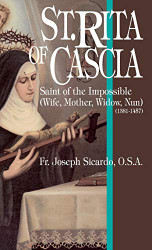 St. Rita of Cascia: Saint of the Impossible