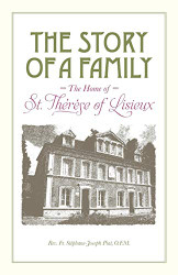 Story of a Family: The Home of St. Therese of Lisieux