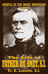 Life of Father De Smet SJ: Apostle of the Rocky Mountains
