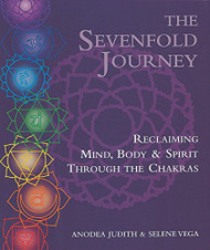 Sevenfold Journey: Reclaiming Mind Body and Spirit Through the Chakras