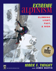 Extreme Alpinism: Climbing Light Fast and High
