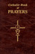 Catholic Book of Prayers: Popular Catholic Prayers Arranged for Everyday Use