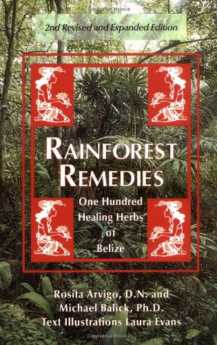 Rainforest Remedies: 100 Healing Herbs of Belize