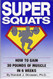 Super Squats: How to Gain 30 Pounds of Muscle in 6 Weeks