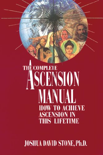 Complete Ascension Manual: How to Achieve Ascension in This Lifetime