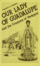 Our Lady of Guadalupe: And the Conquest of Darkness