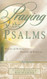 Praying the Psalms: Psalms of Power--Prayers of Purpose