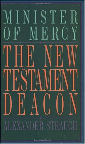 New Testament Deacon: The Church's Minister of Mercy