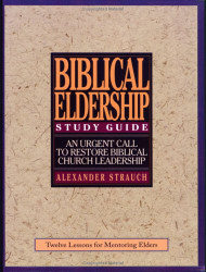 Study Guide to Biblical Eldership: Twelve Lessons for ntoring