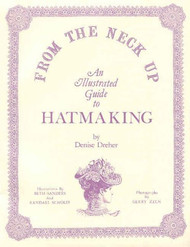 From the Neck Up: An Illustrated Guide to Hatmaking