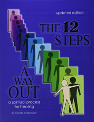12 Steps : A Way Out : A Spiritual Process for Healing