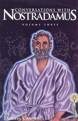 Conversations with Nostradamus: His Prophecies Explained Vol. 3