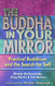 Buddha in Your Mirror: Practical Buddhism and the Search for Self