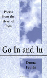 Go In and In: Poems From the Heart of Yoga