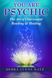 You Are Psychic: The Art of Clairvoyant Reading and Healing