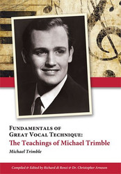 Fundamentals of Great Vocal Technique: The Teachings of Michael Trimble